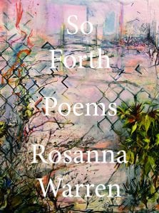 Rosanna Warren - So Forth